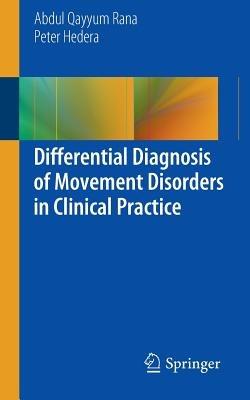 Differential Diagnosis of Movement Disorders in Clinical Practice - Abdul Qayyum Rana,Peter Hedera - cover