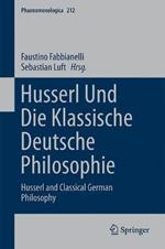 Husserl und die klassische deutsche Philosophie: Husserl and Classical German Philosophy
