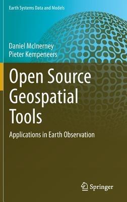 Open Source Geospatial Tools: Applications in Earth Observation - Daniel McInerney,Pieter Kempeneers - cover