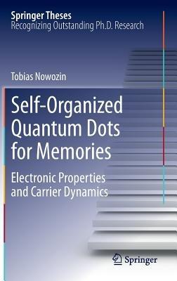 Self-Organized Quantum Dots for Memories: Electronic Properties and Carrier Dynamics - Tobias Nowozin - cover