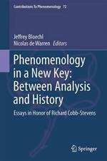 Phenomenology in a New Key: Between Analysis and History: Essays in Honor of Richard Cobb-Stevens