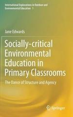 Socially-critical Environmental Education in Primary Classrooms: The Dance of Structure and Agency