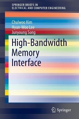 High-Bandwidth Memory Interface - Chulwoo Kim,Hyun-Woo Lee,Junyoung Song - cover