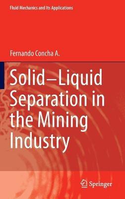 Solid-Liquid Separation in the Mining Industry - Fernando Concha A. - cover