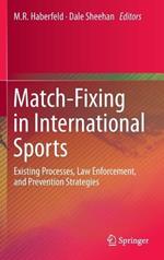 Match-Fixing in International Sports: Existing Processes, Law Enforcement, and Prevention Strategies