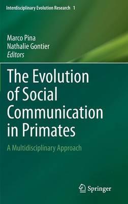 The Evolution of Social Communication in Primates: A Multidisciplinary Approach - cover