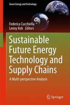 Sustainable Future Energy Technology and Supply Chains: A Multi-perspective Analysis - cover