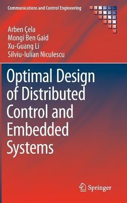 Optimal Design of Distributed Control and Embedded Systems - Arben Çela,Mongi Ben Gaid,Xu-Guang Li - cover