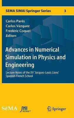 Advances in Numerical Simulation in Physics and Engineering: Lecture Notes of the XV 'Jacques-Louis Lions' Spanish-French School - cover