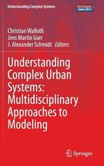 Understanding Complex Urban Systems: Multidisciplinary Approaches to Modeling