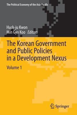 The Korean Government and Public Policies in a Development Nexus, Volume 1 - cover