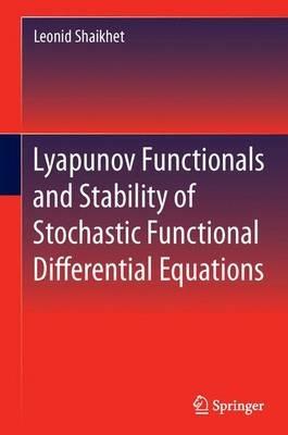 Lyapunov Functionals and Stability of Stochastic Functional Differential Equations - Leonid Shaikhet - cover
