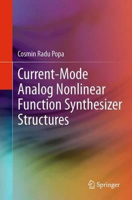 Current-Mode Analog Nonlinear Function Synthesizer Structures - Cosmin Radu Popa - cover