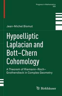 Hypoelliptic Laplacian and Bott–Chern Cohomology: A Theorem of Riemann–Roch–Grothendieck in Complex Geometry - Jean-Michel Bismut - cover