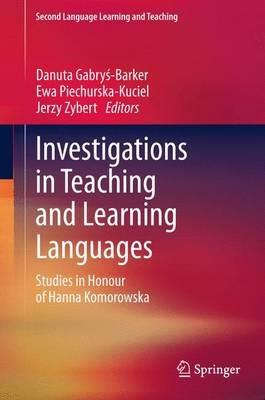 Investigations in Teaching and Learning Languages: Studies in Honour of Hanna Komorowska - cover