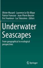 Underwater Seascapes: From geographical to ecological perspectives