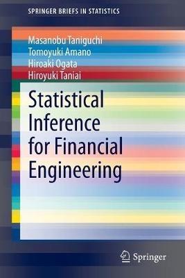 Statistical Inference for Financial Engineering - Masanobu Taniguchi,Tomoyuki Amano,Hiroaki Ogata - cover