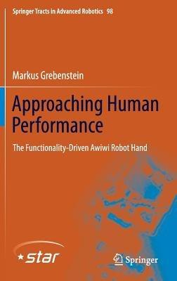 Approaching Human Performance: The Functionality-Driven Awiwi Robot Hand - Markus Grebenstein - cover