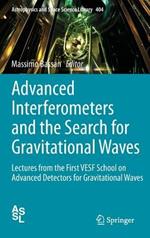 Advanced Interferometers and the Search for Gravitational Waves: Lectures from the First VESF School on Advanced Detectors for Gravitational Waves