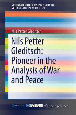 Nils Petter Gleditsch: Pioneer in the Analysis of War and Peace - Nils Petter Gleditsch - cover