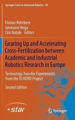 Gearing Up and Accelerating Cross-fertilization between Academic and Industrial Robotics Research in Europe:: Technology Transfer Experiments from the ECHORD Project - cover