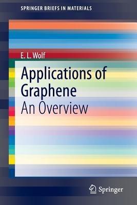 Applications of Graphene: An Overview - E. L. Wolf - cover