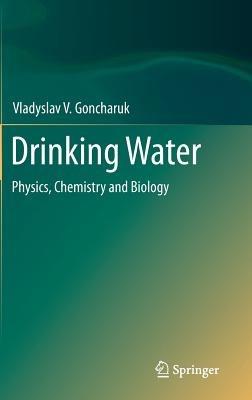 Drinking Water: Physics, Chemistry and Biology - Vladyslav V. Goncharuk - cover