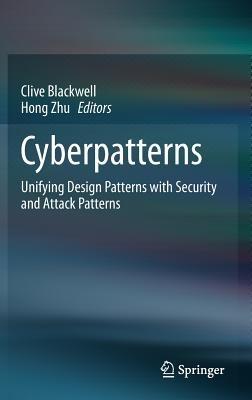 Cyberpatterns: Unifying Design Patterns with Security and Attack Patterns - cover