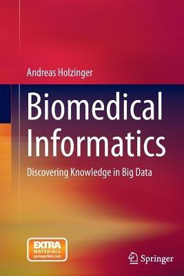 Biomedical Informatics: Discovering Knowledge in Big Data - Andreas Holzinger - cover