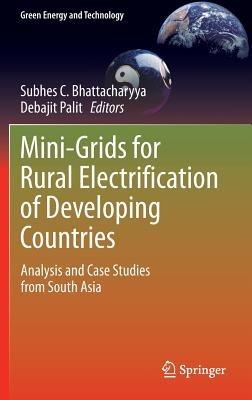 Mini-Grids for Rural Electrification of Developing Countries: Analysis and Case Studies from South Asia - cover