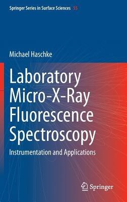 Laboratory Micro-X-Ray Fluorescence Spectroscopy: Instrumentation and Applications - Michael Haschke - cover