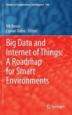 Big Data and Internet of Things: A Roadmap for Smart Environments - cover
