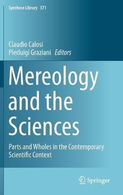 Mereology and the Sciences: Parts and Wholes in the Contemporary Scientific Context - cover