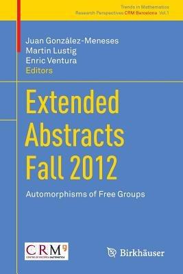 Extended Abstracts Fall 2012: Automorphisms of Free Groups - cover