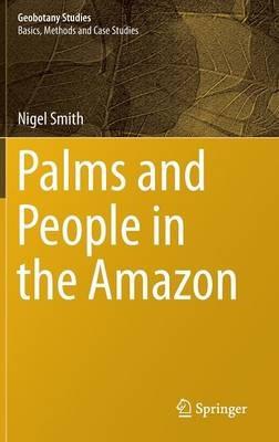 Palms and People in the Amazon - Nigel Smith - cover