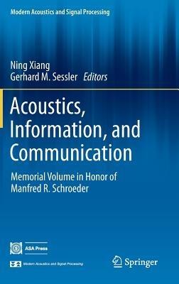Acoustics, Information, and Communication: Memorial Volume in Honor of Manfred R. Schroeder - cover