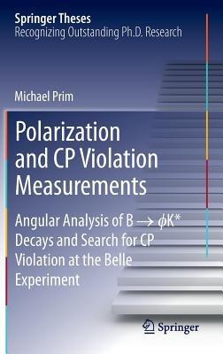 Polarization and CP Violation Measurements: Angular Analysis of B -> ?K* Decays and Search for CP Violation at the Belle Experiment - Michael Prim - cover