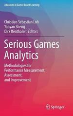 Serious Games Analytics: Methodologies for Performance Measurement, Assessment, and Improvement