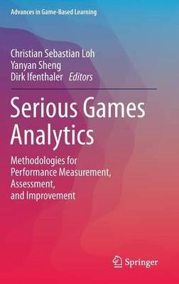 Serious Games Analytics: Methodologies for Performance Measurement, Assessment, and Improvement - cover