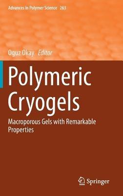 Polymeric Cryogels: Macroporous Gels with Remarkable Properties - cover