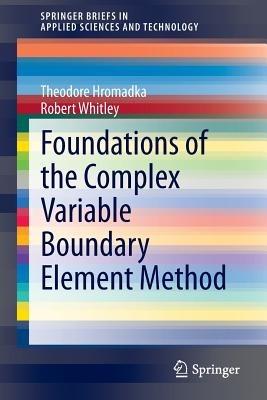 Foundations of the Complex Variable Boundary Element Method - Theodore Hromadka,Robert Whitley - cover
