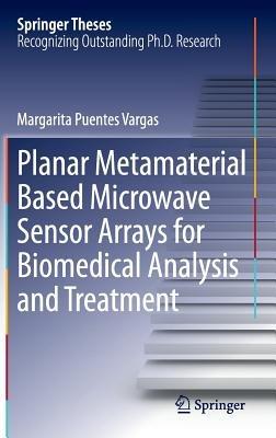 Planar Metamaterial Based Microwave Sensor Arrays for Biomedical Analysis and Treatment - Margarita Puentes Vargas - cover