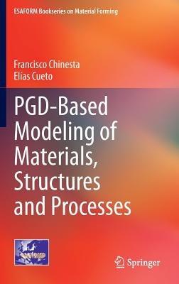 PGD-Based Modeling of Materials, Structures and Processes - Francisco Chinesta,Elías Cueto - cover