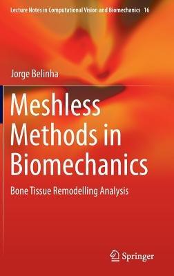 Meshless Methods in Biomechanics: Bone Tissue Remodelling Analysis - Jorge Belinha - cover