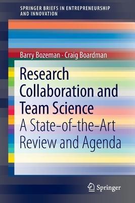 Research Collaboration and Team Science: A State-of-the-Art Review and Agenda - Barry Bozeman,Craig Boardman - cover