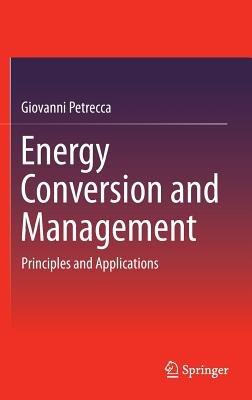 Energy Conversion and Management: Principles and Applications - Giovanni Petrecca - cover