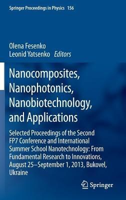 Nanocomposites, Nanophotonics, Nanobiotechnology, and Applications: Selected Proceedings of the Second FP7 Conference and International Summer School Nanotechnology: From Fundamental Research to Innovations, August 25-September 1, 2013, Bukovel, Ukraine - cover