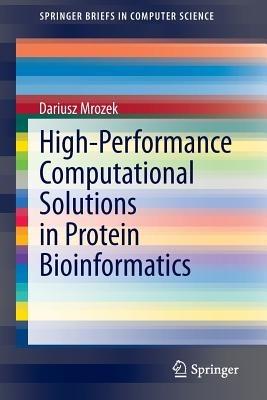 High-Performance Computational Solutions in Protein Bioinformatics - Dariusz Mrozek - cover
