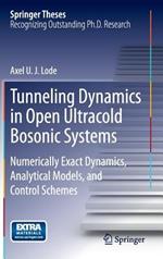 Tunneling Dynamics in Open Ultracold Bosonic Systems: Numerically Exact Dynamics – Analytical Models – Control Schemes