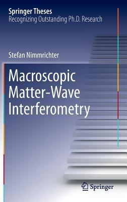 Macroscopic Matter Wave Interferometry - Stefan Nimmrichter - cover